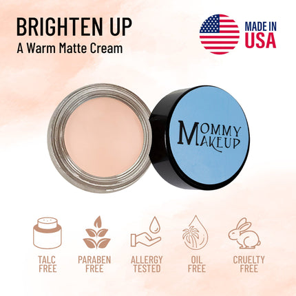 Mommy Makeup - Brighten Up Any Wear Creme - A Waterproof Multi-tasking creme to powder product for eyes, cheeks & lips. Can be worn anywhere