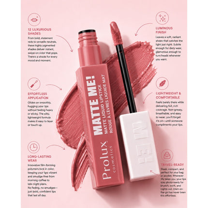 Prolux Cosmetics - Matte Me! - Matte Liquid Lipstick
